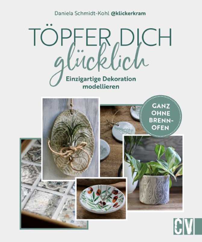 Töpfer dich glücklich — von Daniela Schmidt-Kohl